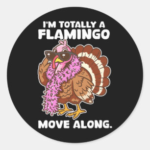 Sticker Rond Je suis totalement un flamant rose Avancez le long