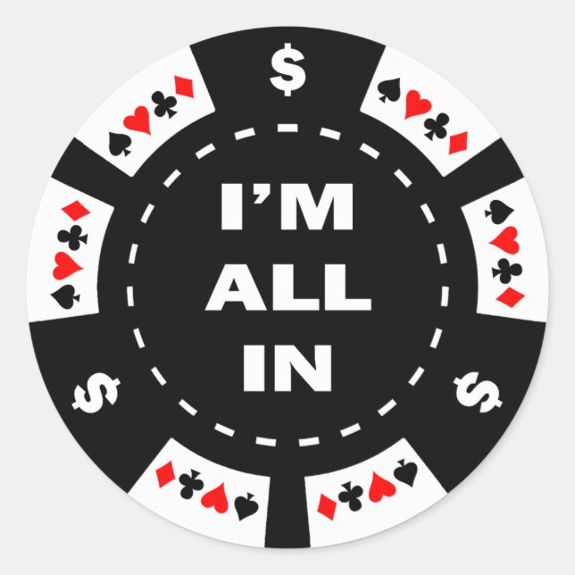 Sticker Rond Je suis tout dans le chip de poker (Devant)