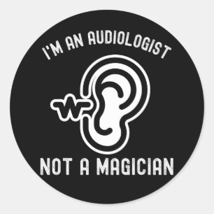 Sticker Rond Je suis un audiologiste, pas un magicien