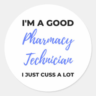 Sticker Rond Je suis un bon technicien en pharmacie Je viens de