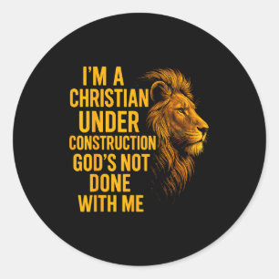 Sticker Rond Je suis un chrétien en construction, Dieu n'a pas