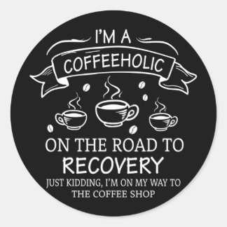Sticker Rond Je Suis Un Coffeeholic Sur Le Chemin Du Rétablisse