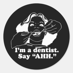 Sticker Rond JE SUIS UN DENTISTE. DITES AHH. T-shirt