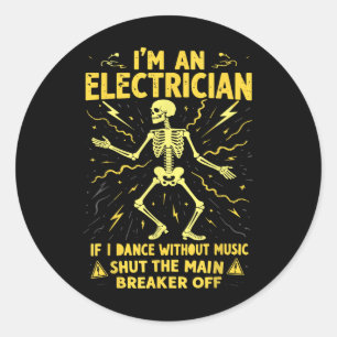 Sticker Rond Je Suis Un Électricien Si Je Danse Sans Musique Fe