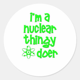 Sticker Rond Je suis un faiseur nucléaire de truc