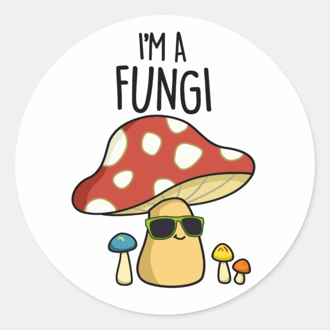 Sticker Rond Je suis Un Fungi Funny Mushroom Pun (Devant)