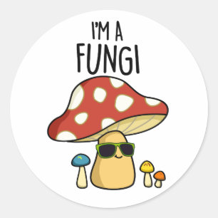 Sticker Rond Je suis Un Fungi Funny Mushroom Pun