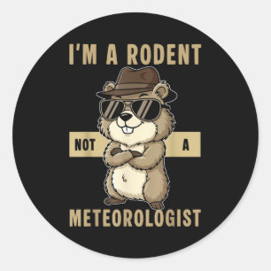 Sticker Rond Je suis un rongeur pas un météorologue Bonne journ