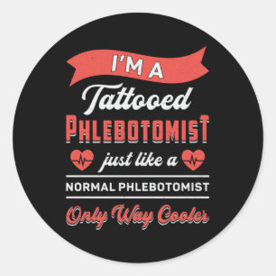 Sticker Rond Je suis un tatoué Phlebotomiste Phlebotomie infirm