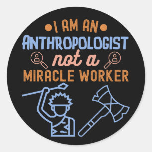 Sticker Rond Je suis une anthropologue, pas une faiseuse de mir