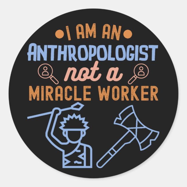 Sticker Rond Je suis une anthropologue, pas une faiseuse de mir (Devant)