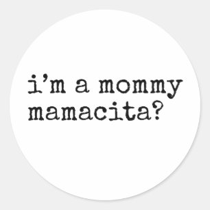 Sticker Rond Je suis une maman mamacita drôle