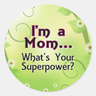 Sticker Rond Je suis une maman... Quel est votre super-pouvoir