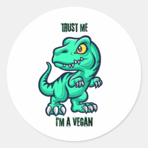 Sticker Rond Je suis végétalien, croyez-moi. Dinosaure