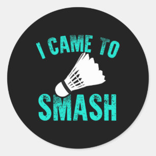 Sticker Rond Je Suis Venu À Smash Badminton Racket Sport Player