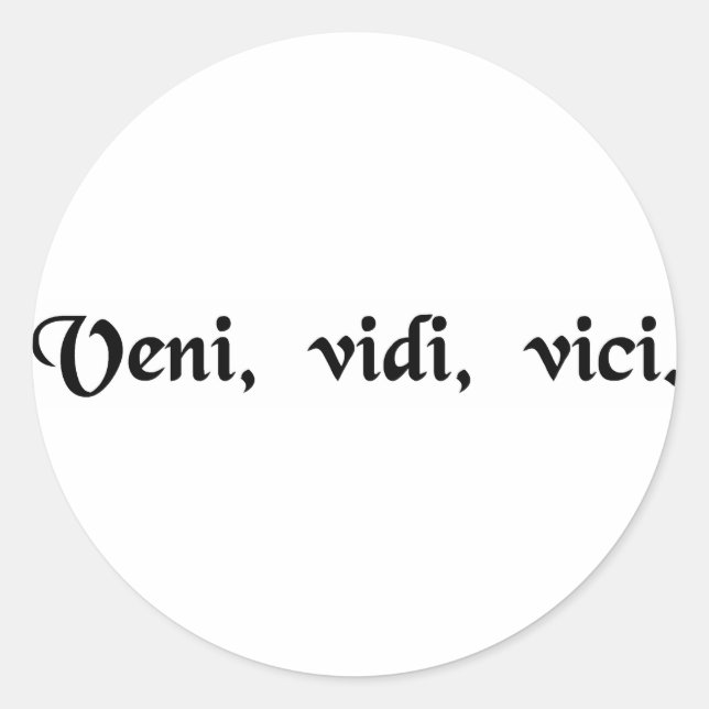 Sticker Rond Je suis venu, j'ai vu, j'ai conquis. (Devant)