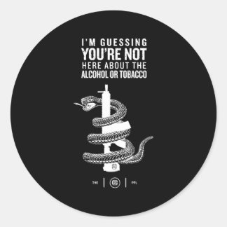 Sticker Rond Je Suppose Que Vous N'Êtes Pas Ici Pour L'Alcool O