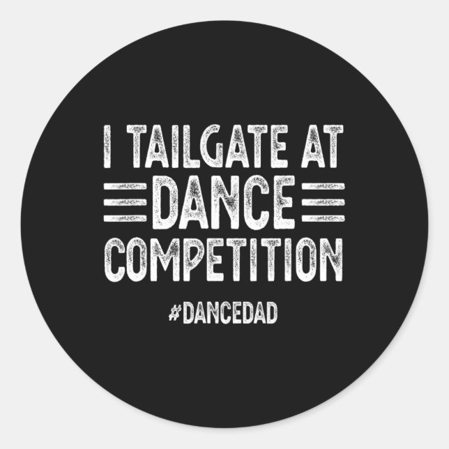 Sticker Rond Je Tailgate Aux Concours De Danse #dancedad Dance  (Devant)