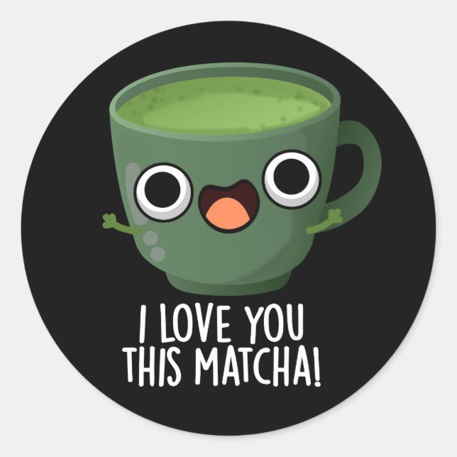 Sticker Rond Je t'aime autant que ce Matcha Blagues de boissons (Devant)
