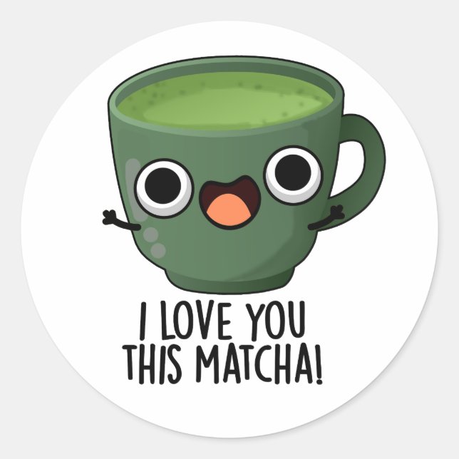 Sticker Rond Je T'Aime Cette Matcha Drôle À Boire Puns (Devant)