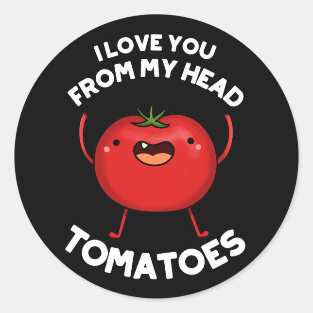 Sticker Rond Je T'Aime De Ma Tête Tomates Dark BG (Devant)