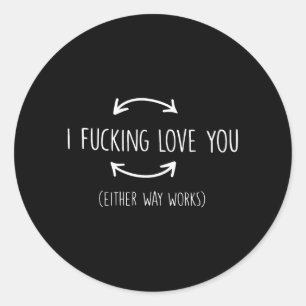 Sticker Rond Je t'aime de toute façon, citations drôles qui fon