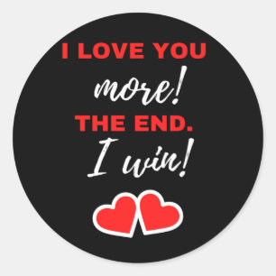 Sticker Rond Je T'Aime Plus ! La fin. J'ai gagné !