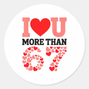 Sticker Rond Je t'aime plus que 67 Saint-Valentin 6 7 Meme H