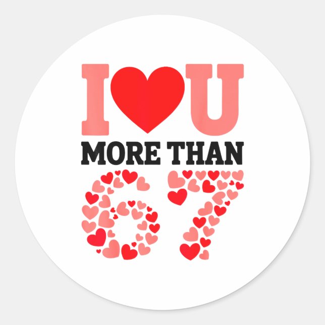 Sticker Rond Je t'aime plus que 67 Saint-Valentin 6 7 Meme H (Devant)