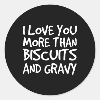 Sticker Rond Je T'Aime Plus Que Biscuits Gravy