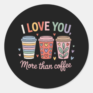 Sticker Rond Je T'Aime Plus Que Du Café