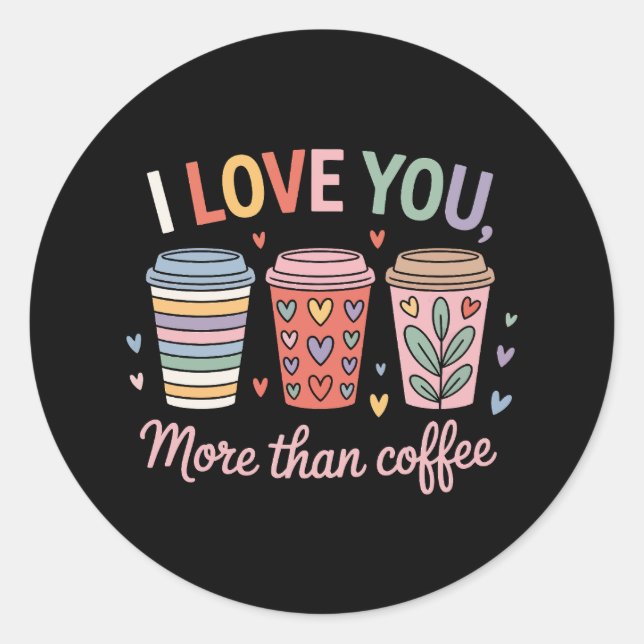 Sticker Rond Je T'Aime Plus Que Du Café (Devant)