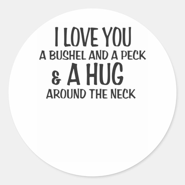 Sticker Rond Je t'aime un boisseau, une pique et un câlin autou (Devant)