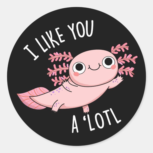 Sticker Rond Je T'Aime Un Lotl Drôle Axolotl Pun Dark BG (Devant)