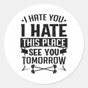 Sticker Rond Je te déteste Je déteste cet endroit À demain Trav