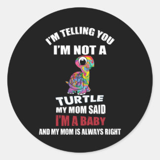 Sticker Rond Je te dis que je ne suis pas une tortue, je suis j