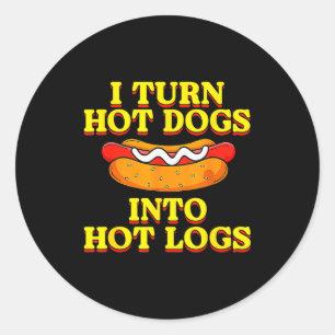 Sticker Rond Je transforme les hot-dogs en bûches chaudes Humou