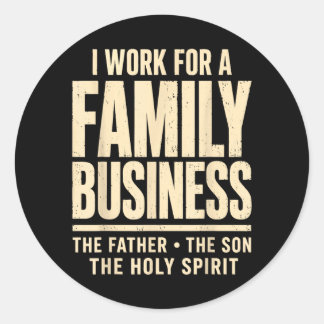 Sticker Rond Je Travaille Pour Une Entreprise Familiale Saints
