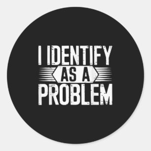 Sticker Rond Je Trouve Comme Un Problème Drôle Sarcastique