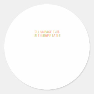 Sticker Rond Je vais décompresser ça en thérapie plus tard Stic
