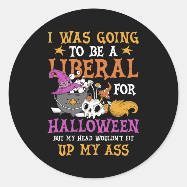 Sticker Rond Je Vais Être Libéral Pour Le Costume D'Halloween (Devant)