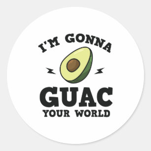 Sticker Rond Je vais Guac votre monde drôle Guacamole Avocado