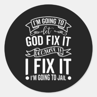Sticker Rond Je Vais Laisser Dieu Le Corriger Si Je Le Corrige,