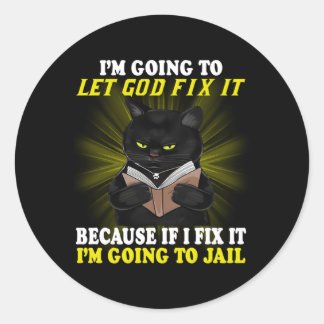 Sticker Rond Je Vais Laisser Dieu Le Réparer Parce Que Si Je L'