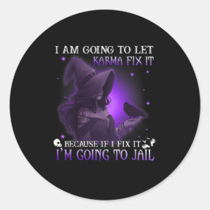 Sticker Rond Je Vais Laisser Karma Le Corriger Parce Que Si Je