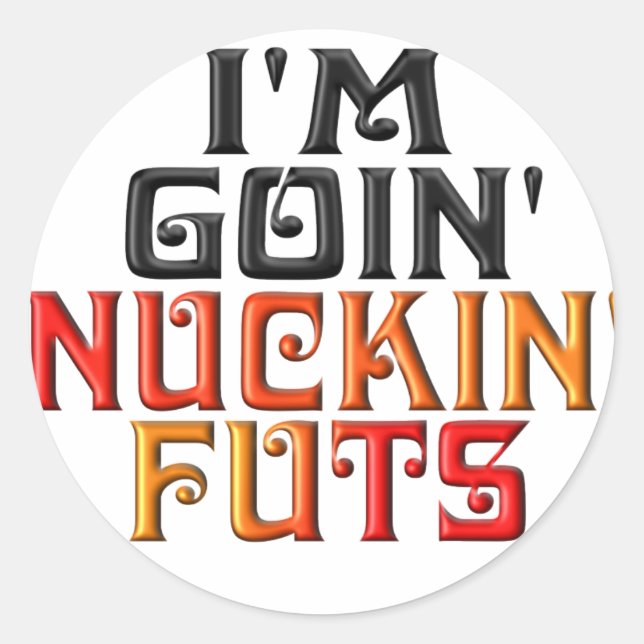 STICKER ROND "JE VAIS NUCKIN' FUTS" (Devant)