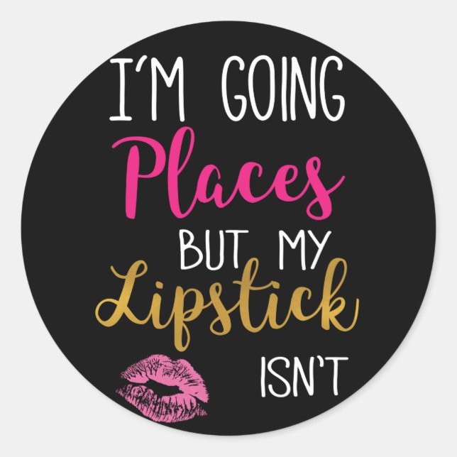 Sticker Rond Je vais Places mon bâton à lèvres n'est pas (Devant)