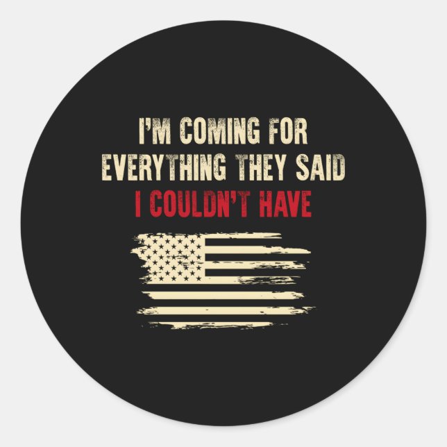 Sticker Rond Je Vais Pour Tout Ce Qu'Ils Ont Dit Que Je N'Aurai (Devant)