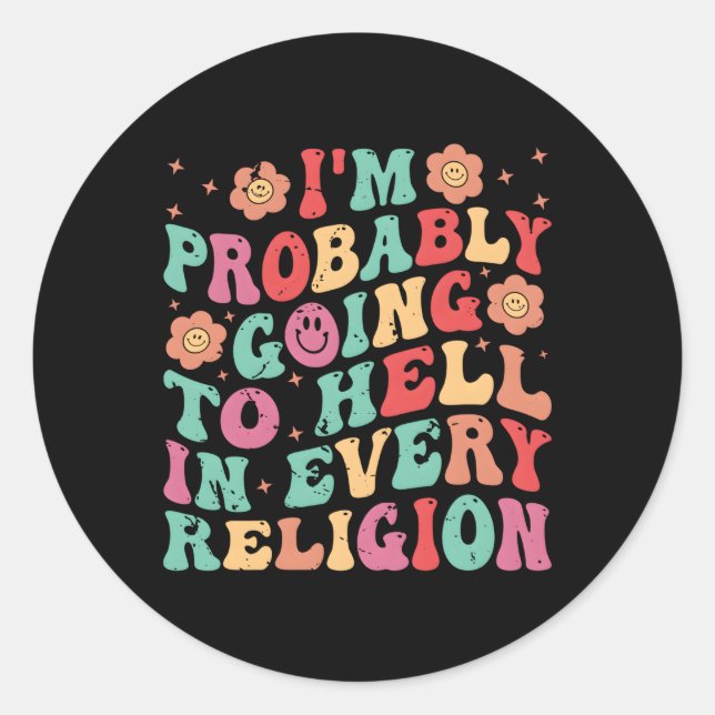 Sticker Rond Je Vais Probablement Enfer Dans Chaque Religion (Devant)