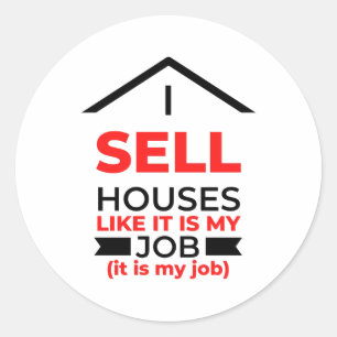 Sticker Rond Je Vends Des Maisons Comme Si C'Était Mon Travail 